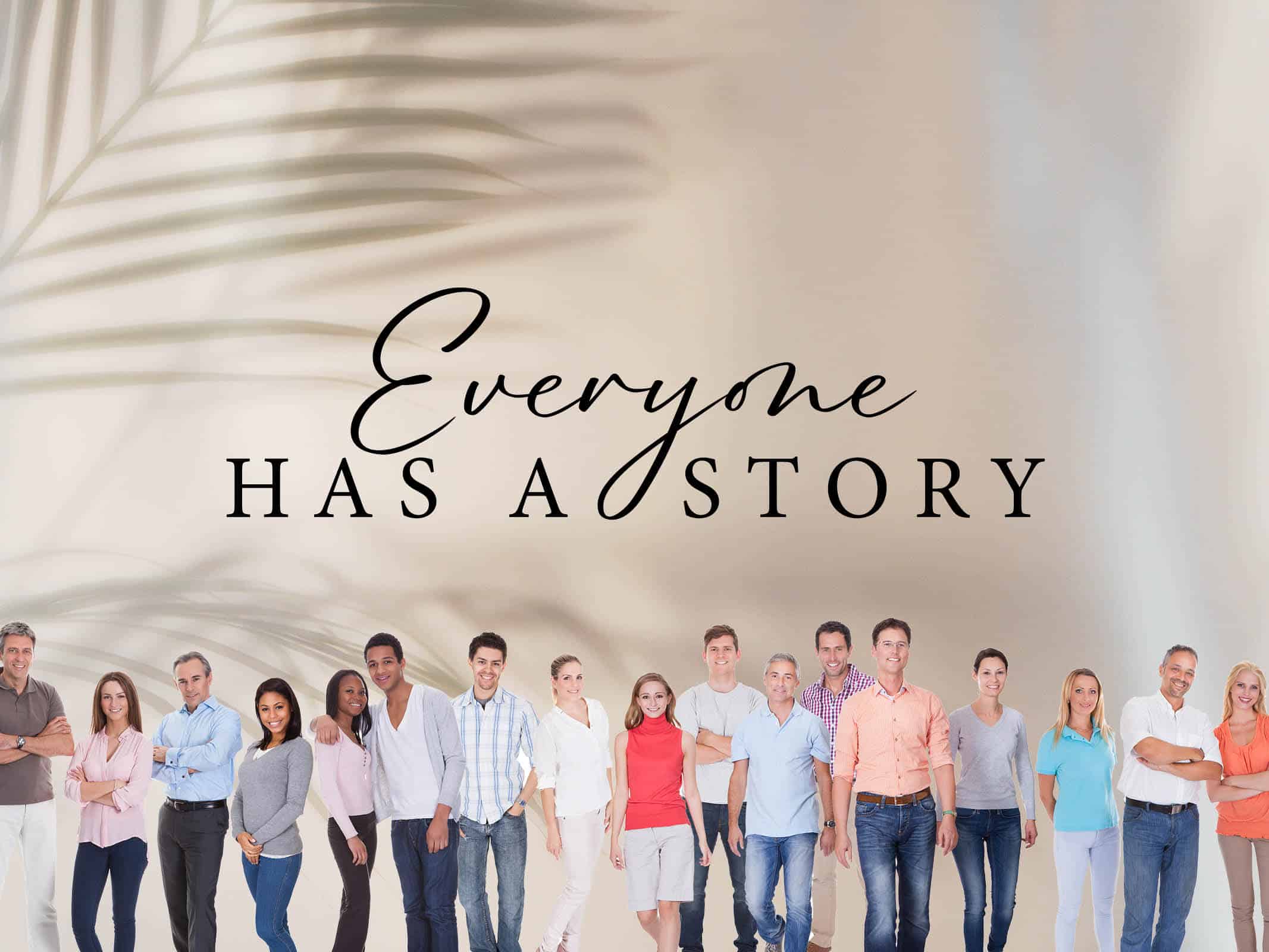 Everyone Has a Story